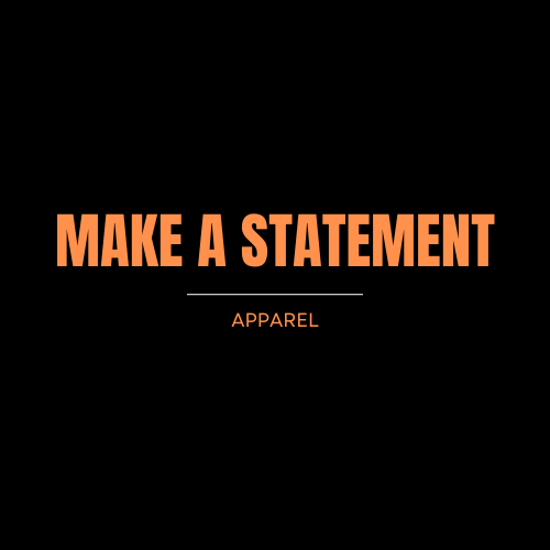 MAKE A STATEMENT